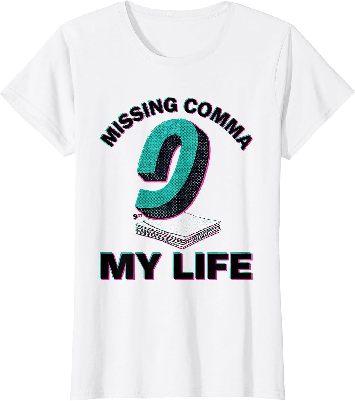 Women's Missing Comma My Life Funny English Teacher Grammar Humor T-Shirt - White