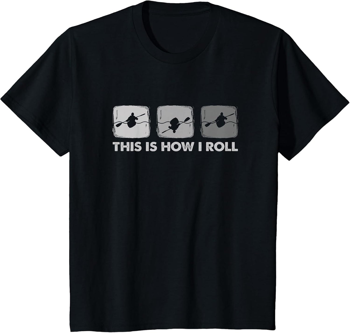 This is How I Roll - Funny Kayak T-Shirt - Black