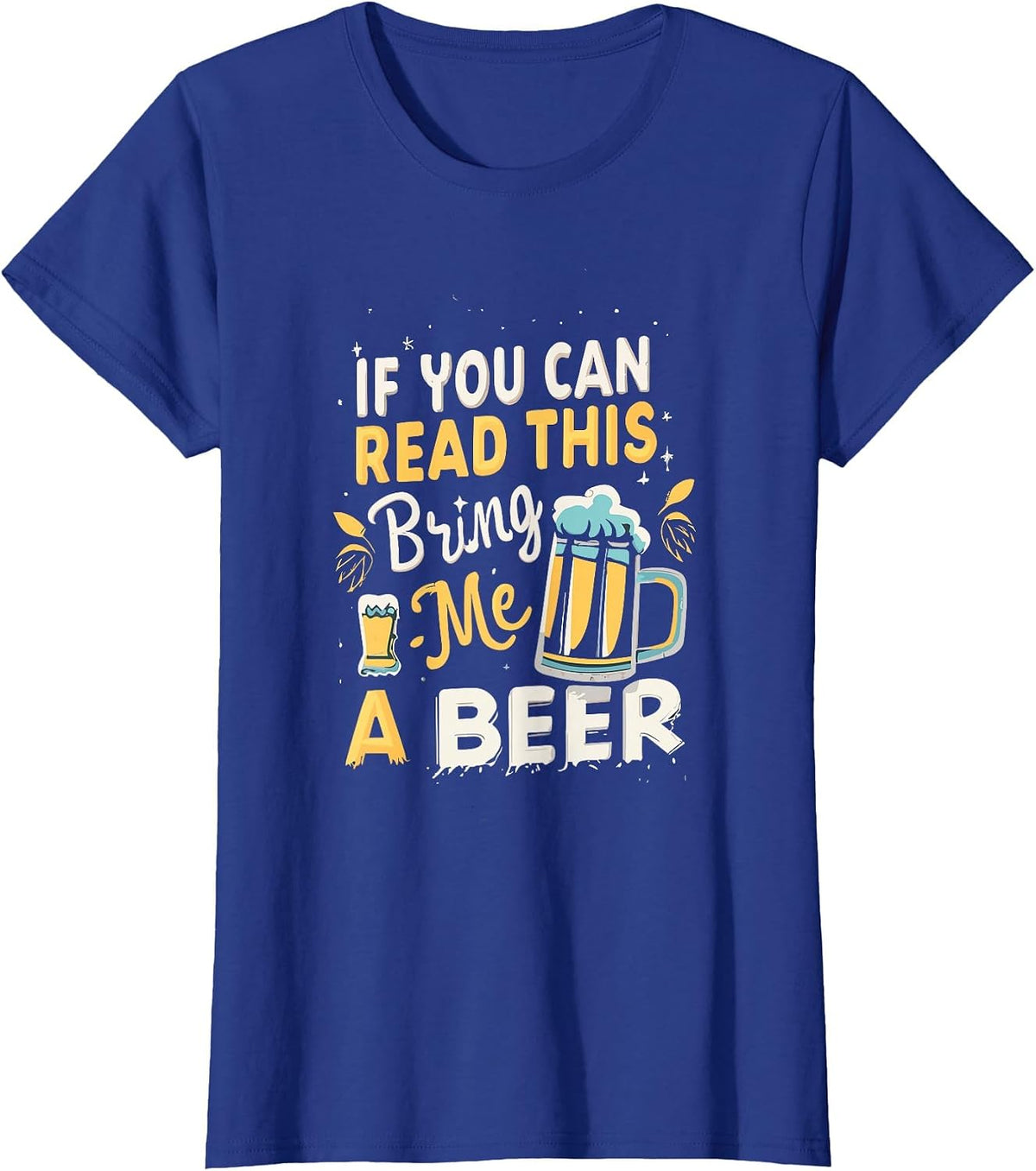 Cool If You Can Read This Bring Me A Beer T-Shirt - Royal Blue