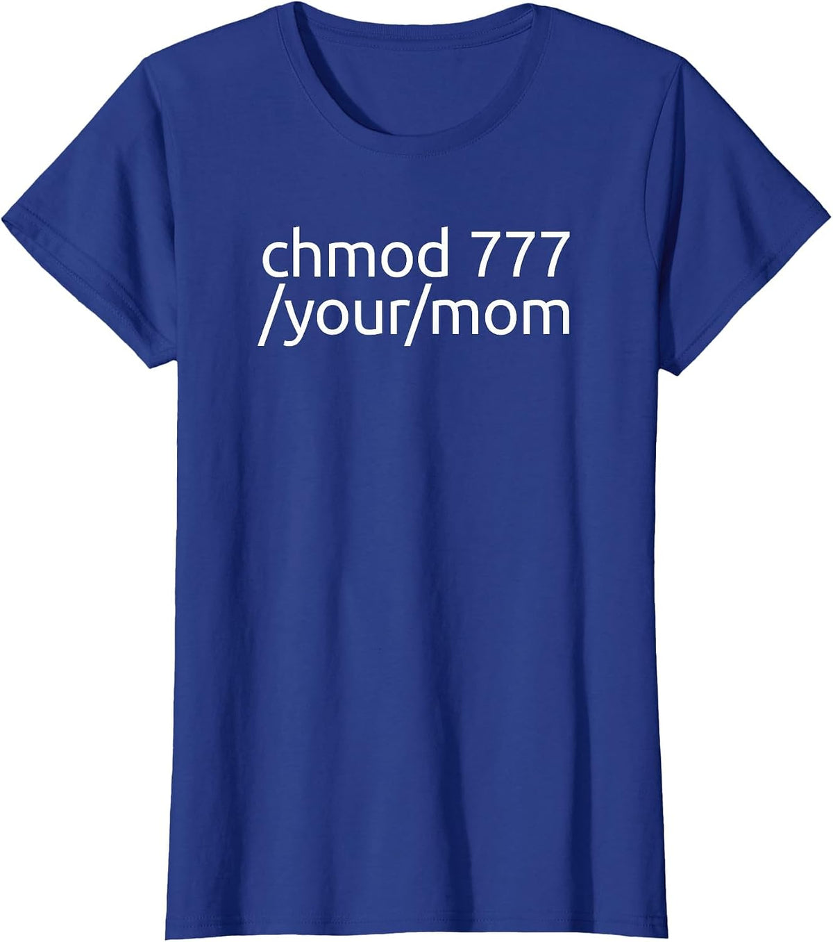 chmod 777 Your Mom Linux Shirt - Funny Tech Humor Tee T-Shirt - Royal Blue