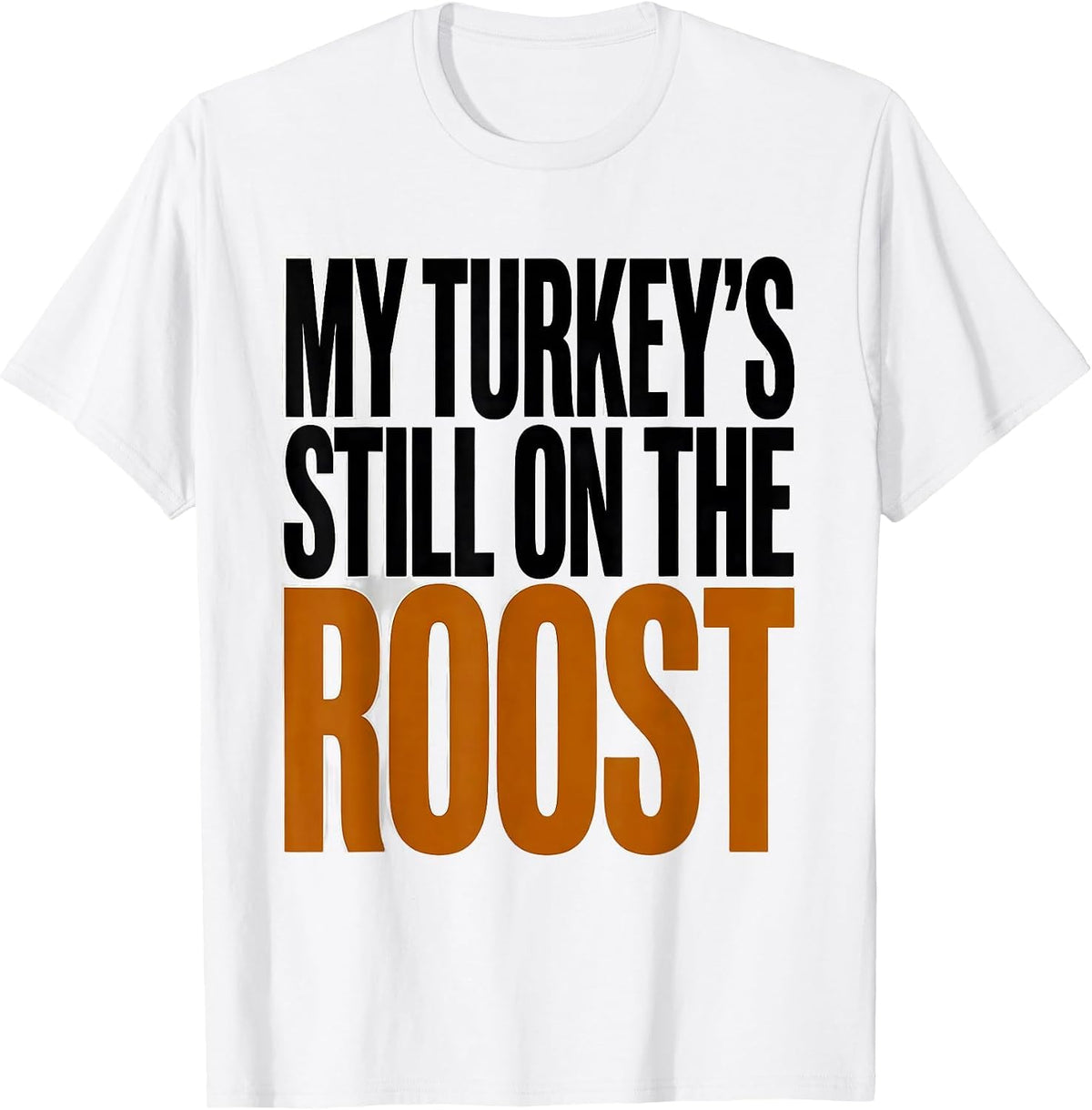 Men's My Turkey's Still on the Roost Funny Turkey Hunter Hunting T-Shirt - White