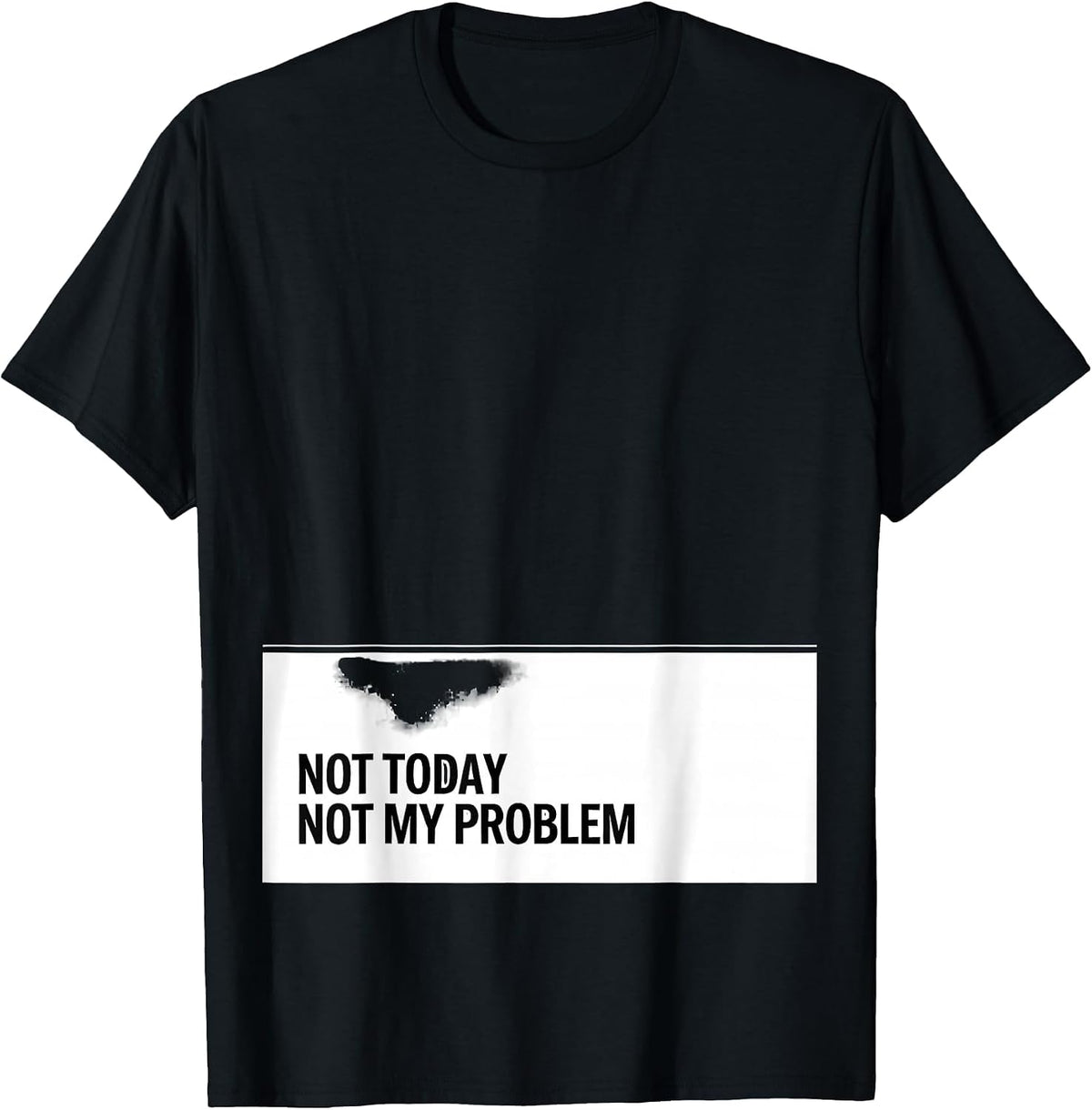 Men's Not Today Not My Problem Stoic Philosophy Quote Marcus T-Shirt - Black