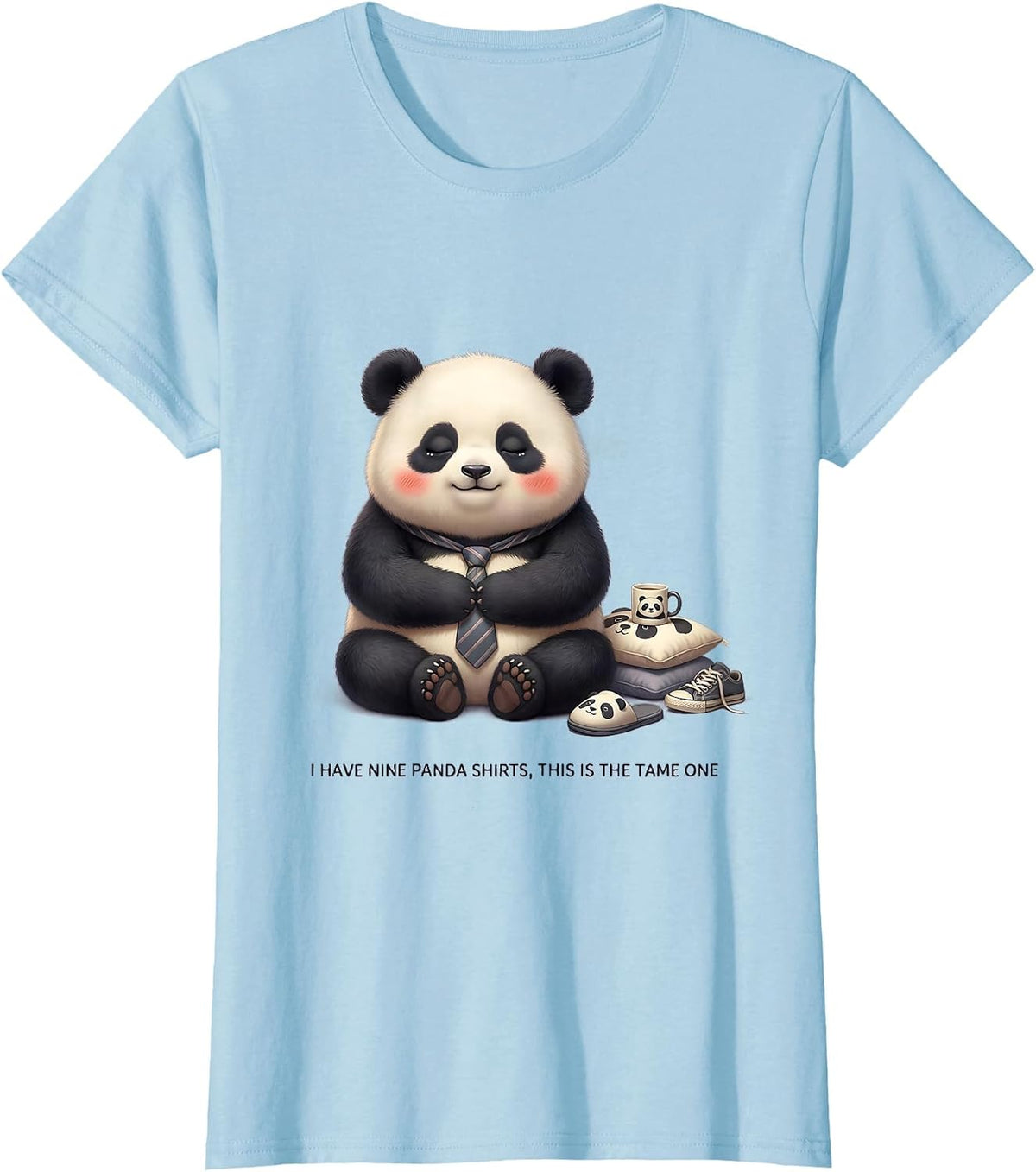 I Have Nine Panda Shirts, This Is The Tame One Cute T-Shirt - Baby Blue