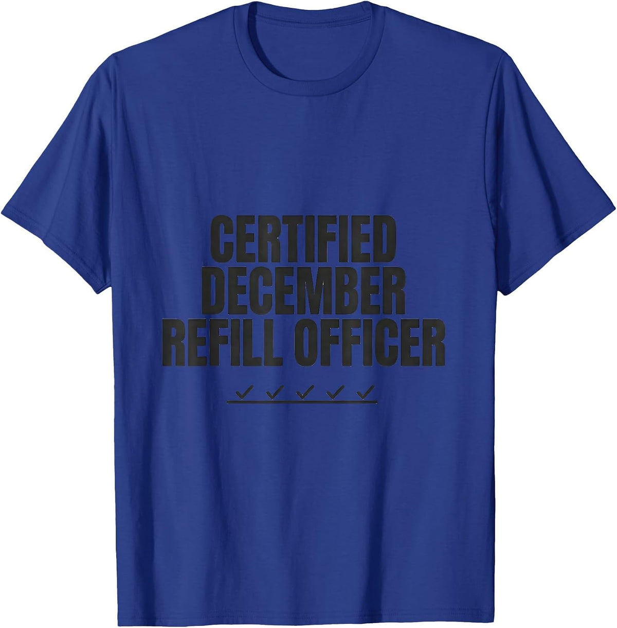 Certified December Refill Officer Funny Pharmacy Squad T-Shirt - Royal Blue