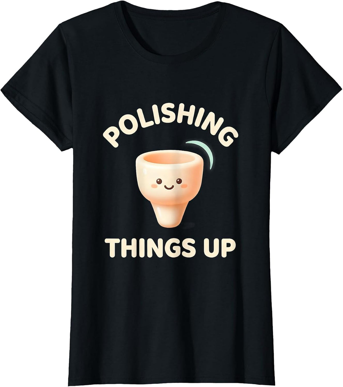 Polishing Things Up Cute Kawaii Dental Hygienist Humor T-Shirt - Black