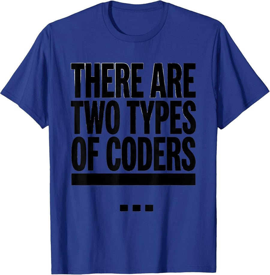 There Are Two Types Of Coders Funny Smart Person Tech Humor T-Shirt - Royal Blue