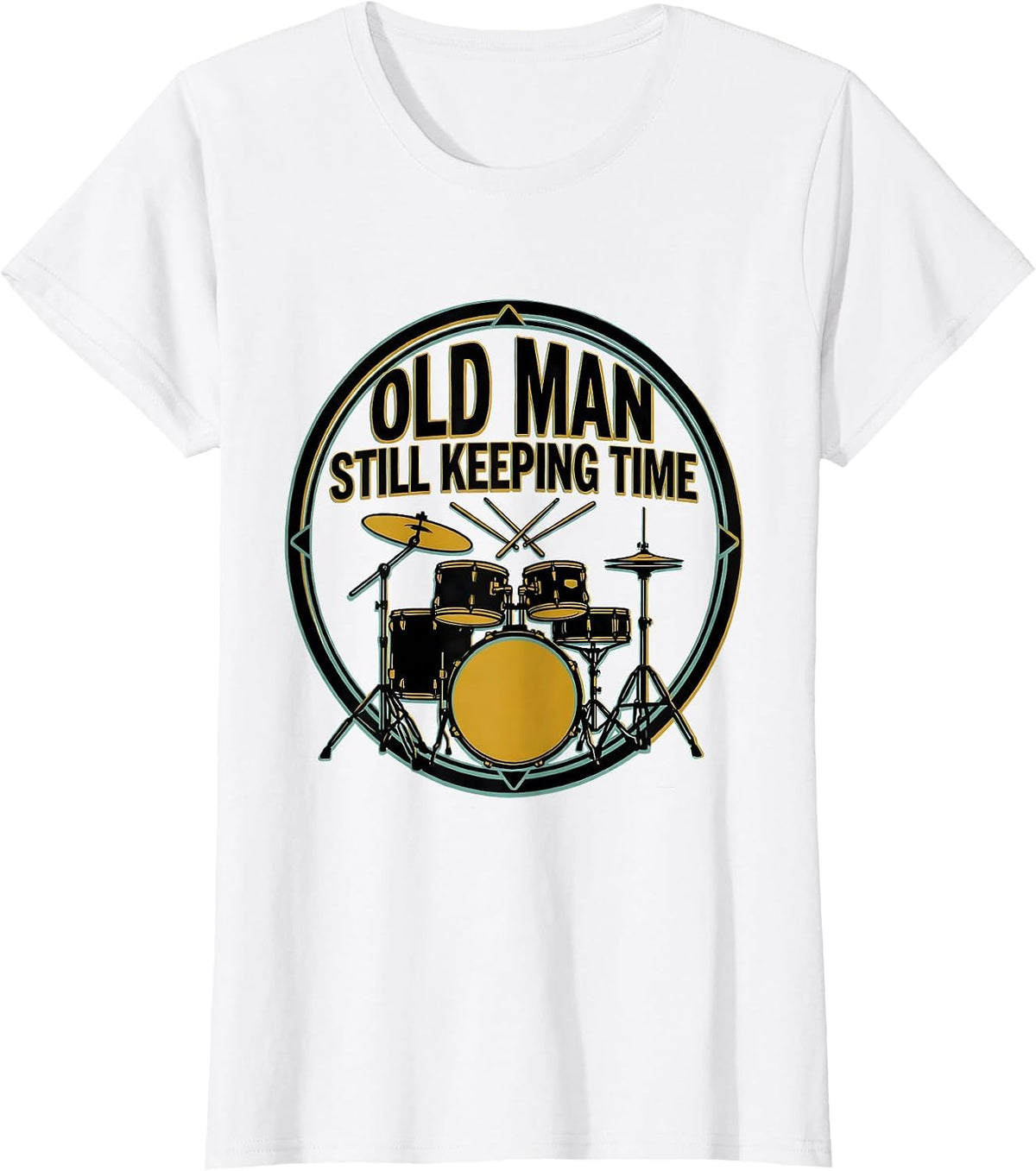 Women's Old Man Still Keeping Time Funny Drum Lover Gift T-Shirt - White