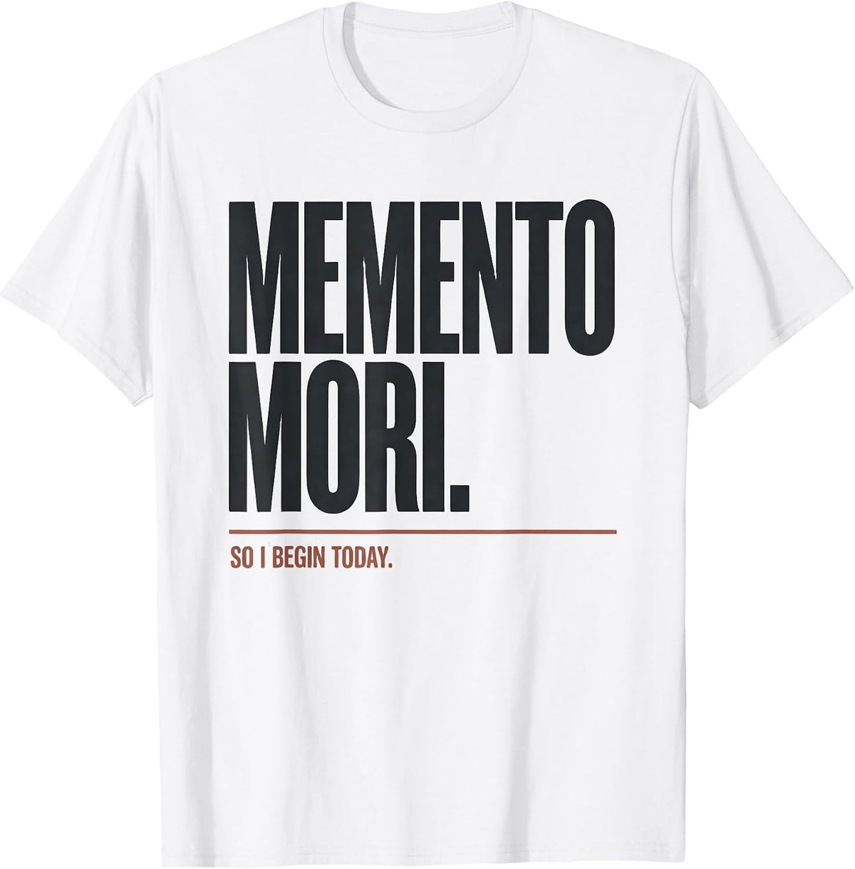 Men's Memento Mori So I Begin Today Stoic Philosophy Quote T-Shirt - White