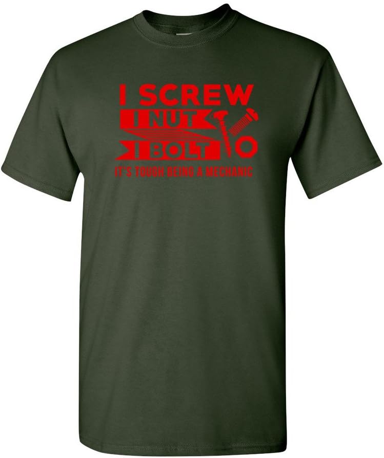 I Screw I Nut I Bolt It's Tough Being A Mechanic Funny DT Adult T-Shirt Tee - Forest Green
