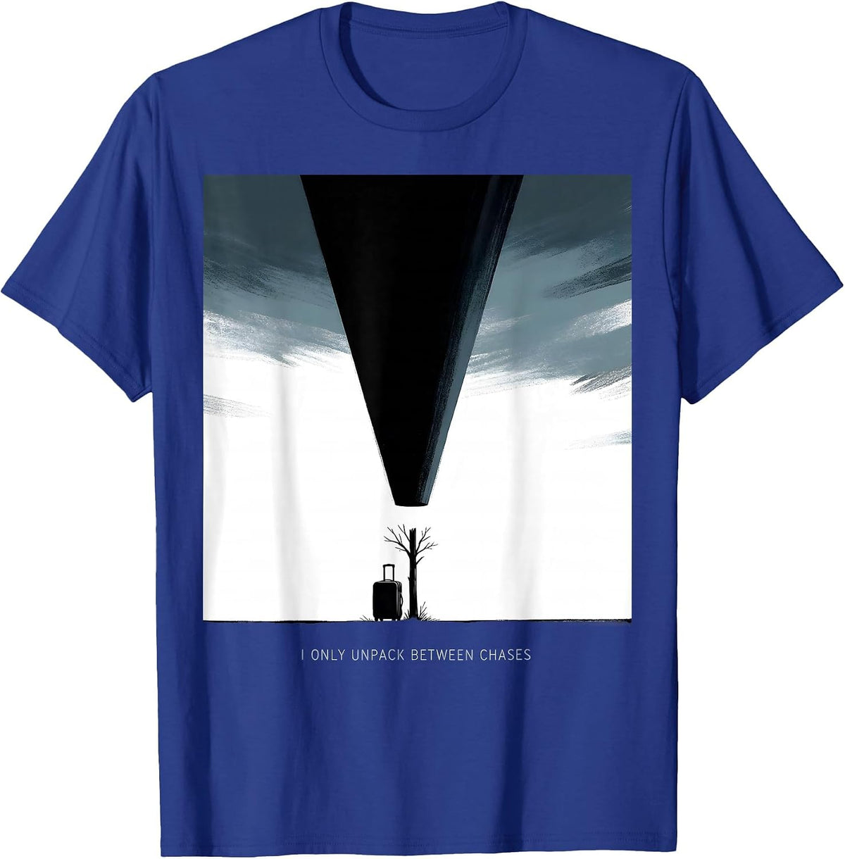 I Only Unpack Between Chases Funny Storm Chaser Weather T-Shirt - Royal Blue