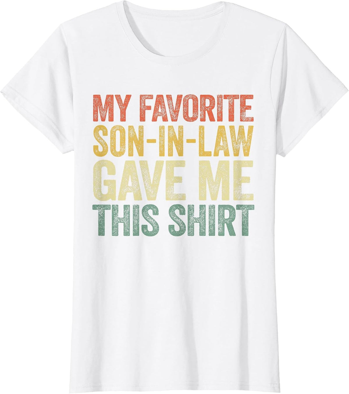 My Favorite Son-in-Law Gave Me This Shirt Men Fathers Day T-Shirt - White