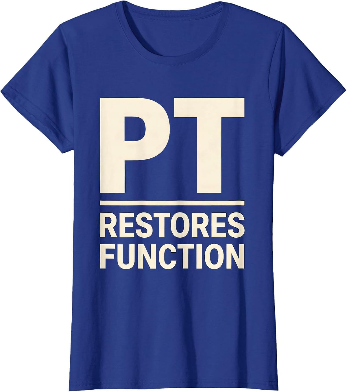 Women's PT Restores Function Funny Physical Therapist Gift T-Shirt - Royal Blue