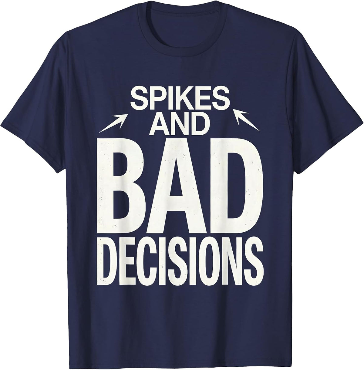 Spikes and Bad Decisions Punk Rock Design T-Shirt - Navy Blue