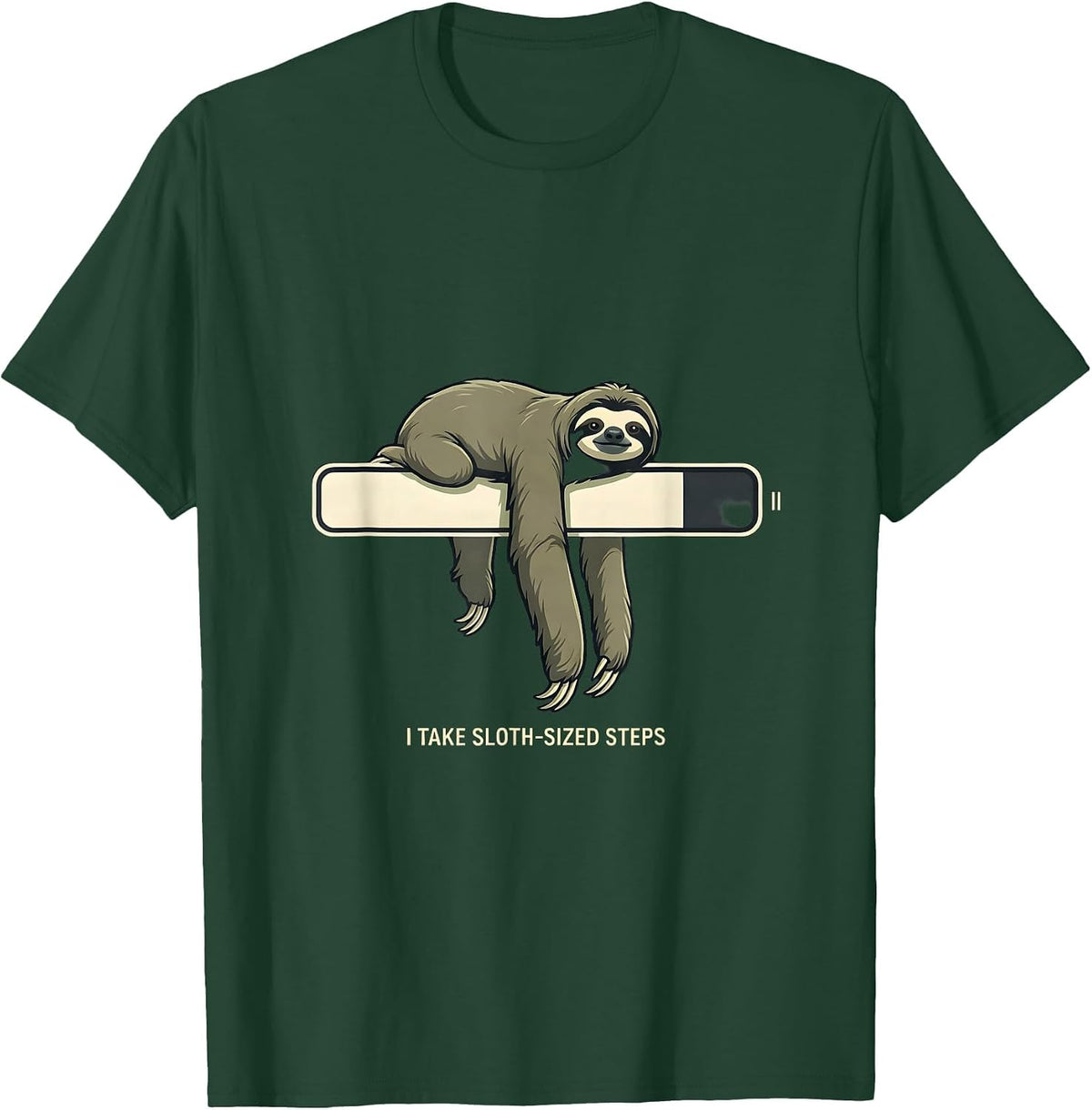I Take Sloth-Sized Steps Funny Sloth Lover Gift T-Shirt - Dark Green