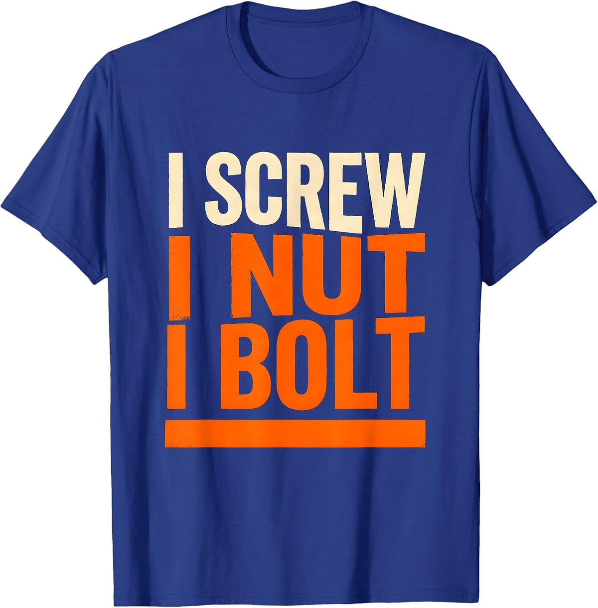 Men's I Screw I Nut I Bolt Funny Mechanic Handyman Auto Repair T-Shirt - Royal Blue