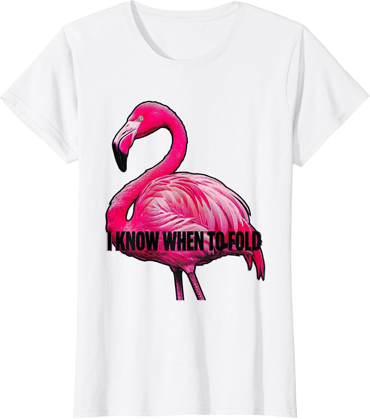 Women's I Know When To Fold Pop Art Flamingo Humor Bird Lover T-Shirt - White