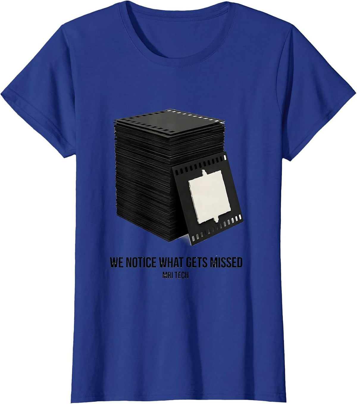 Women's We Notice What Gets Missed MRI Tech Radiology Rad Tech Gift T-Shirt - Royal Blue