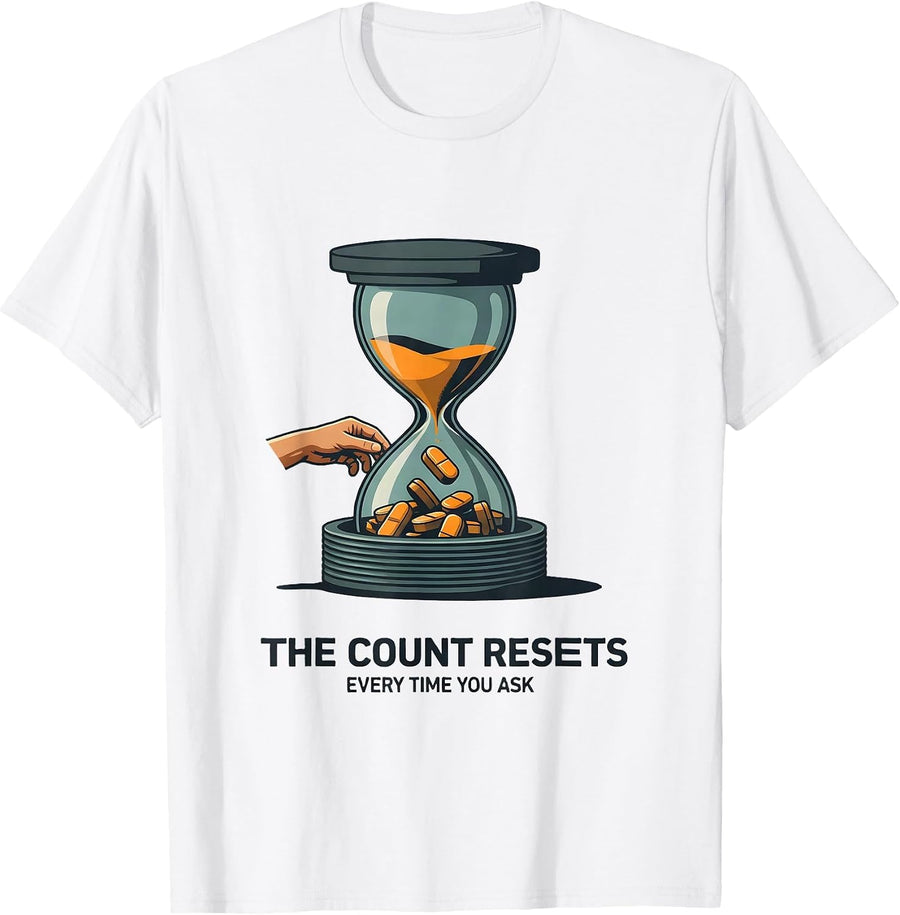 The Count Resets Every Time You Ask Funny Pharmacy T-Shirt - White