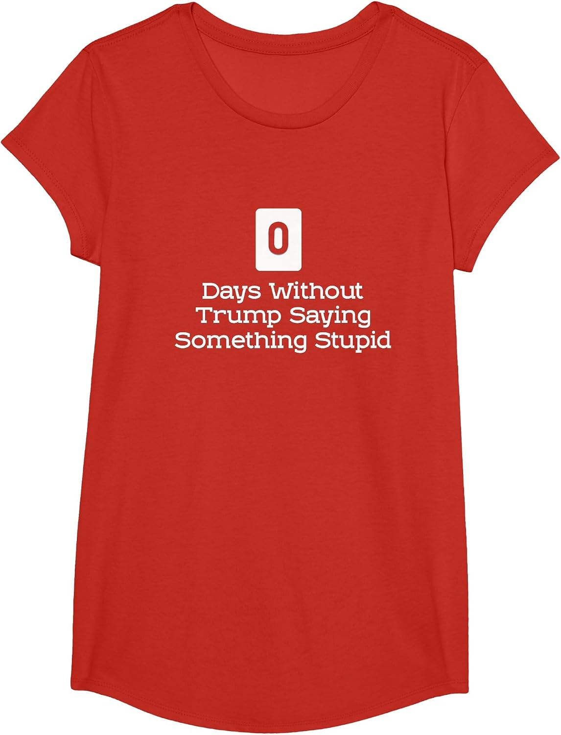 0 Days Without Trump Saying Something Stupid T-Shirt T-Shirt - Girls Red
