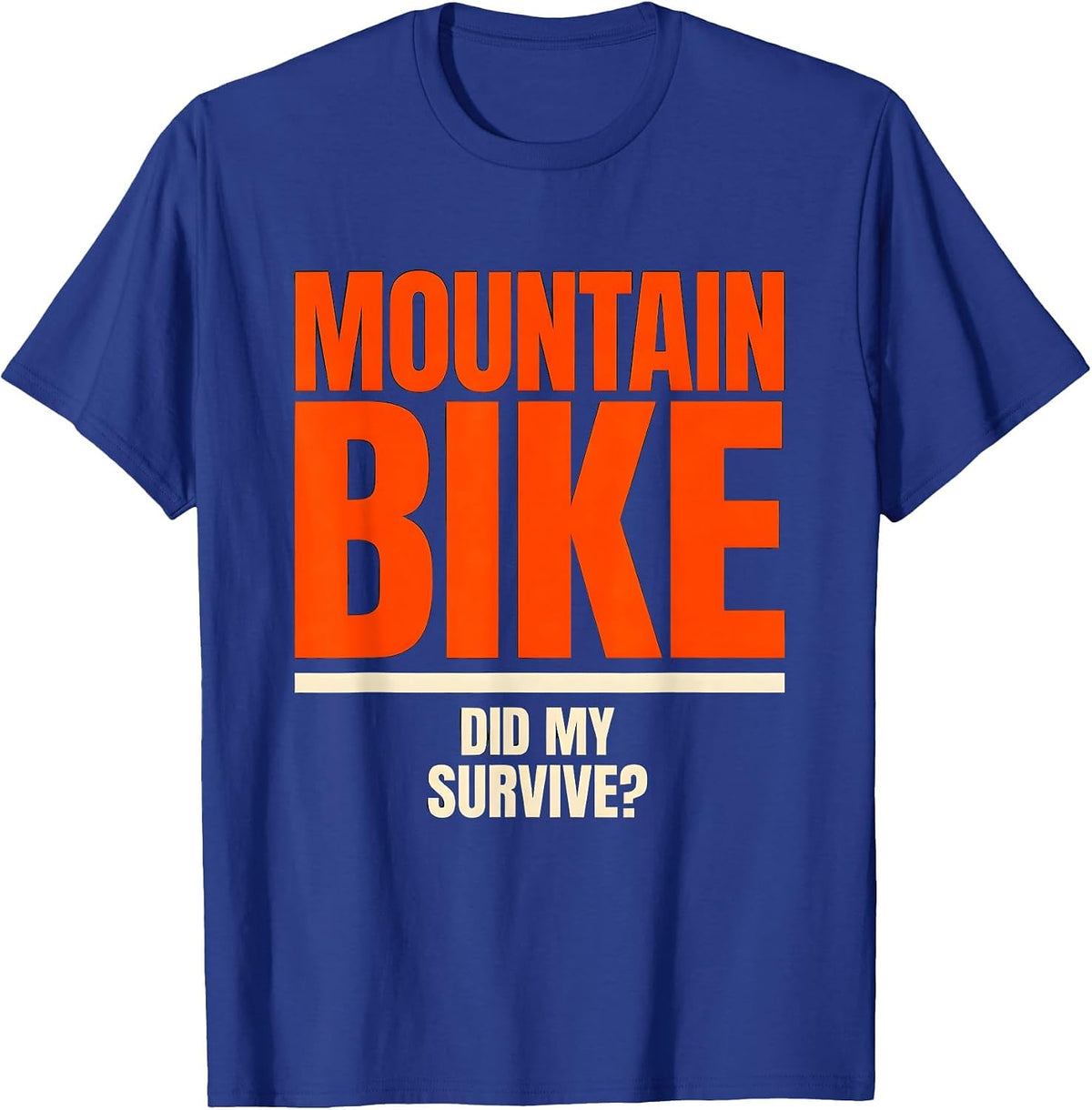 Did My Mountain Bike Survive Funny Biker Humor Gift T-Shirt - Royal Blue