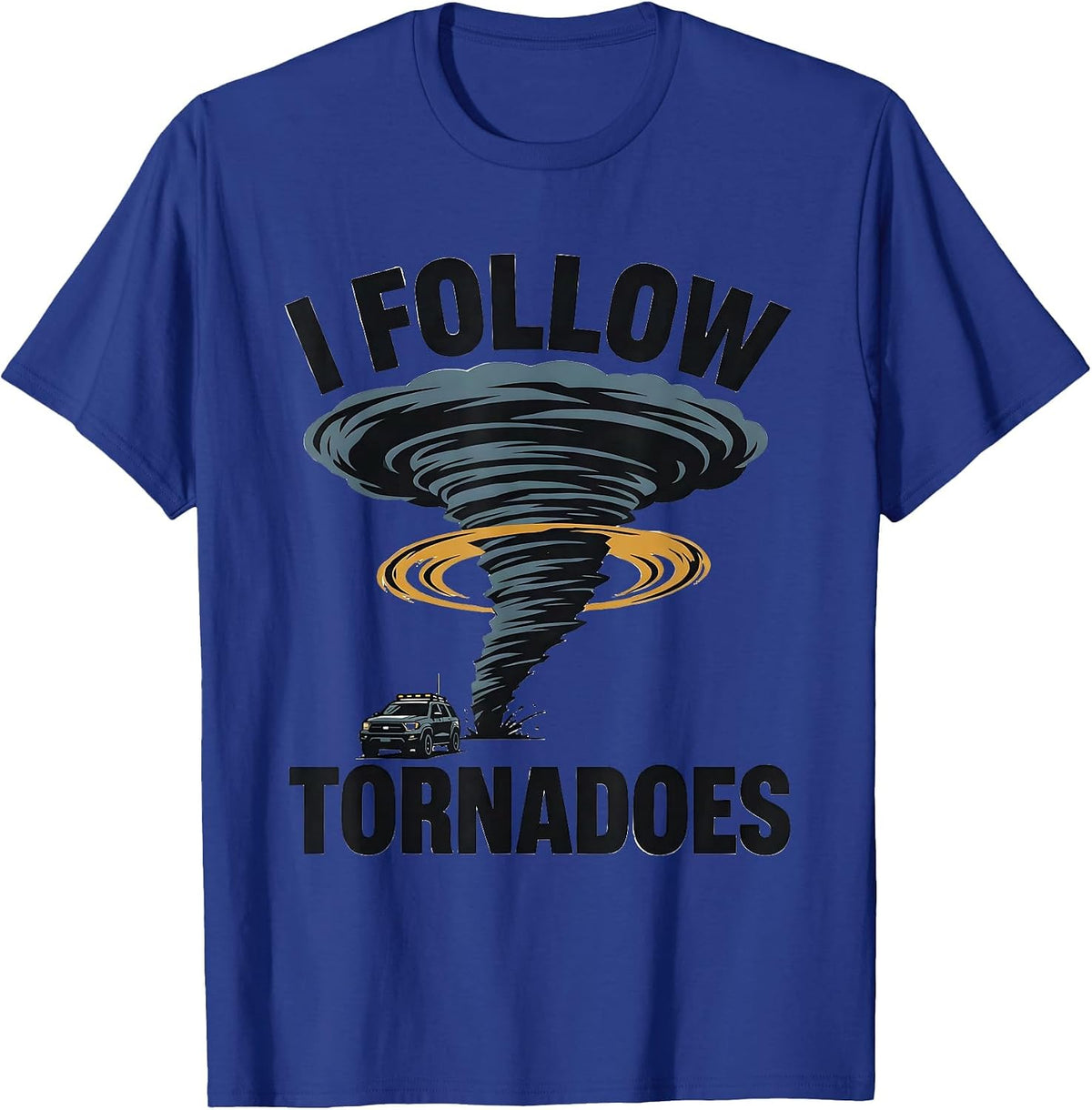 Men's I Follow Tornadoes Funny Storm Chaser Meteorology Enthusiast T-Shirt - Royal Blue