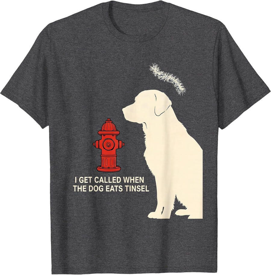 Men's I Get Called When The Dog Eats Tinsel Funny Firefighter T-Shirt - Dark Heather Grey