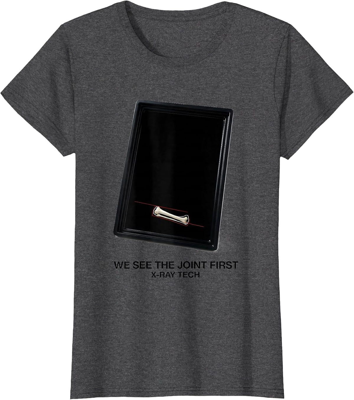 Women's We See The Joint First X-Ray Tech Radiology Technologist T-Shirt - Dark Heather Grey