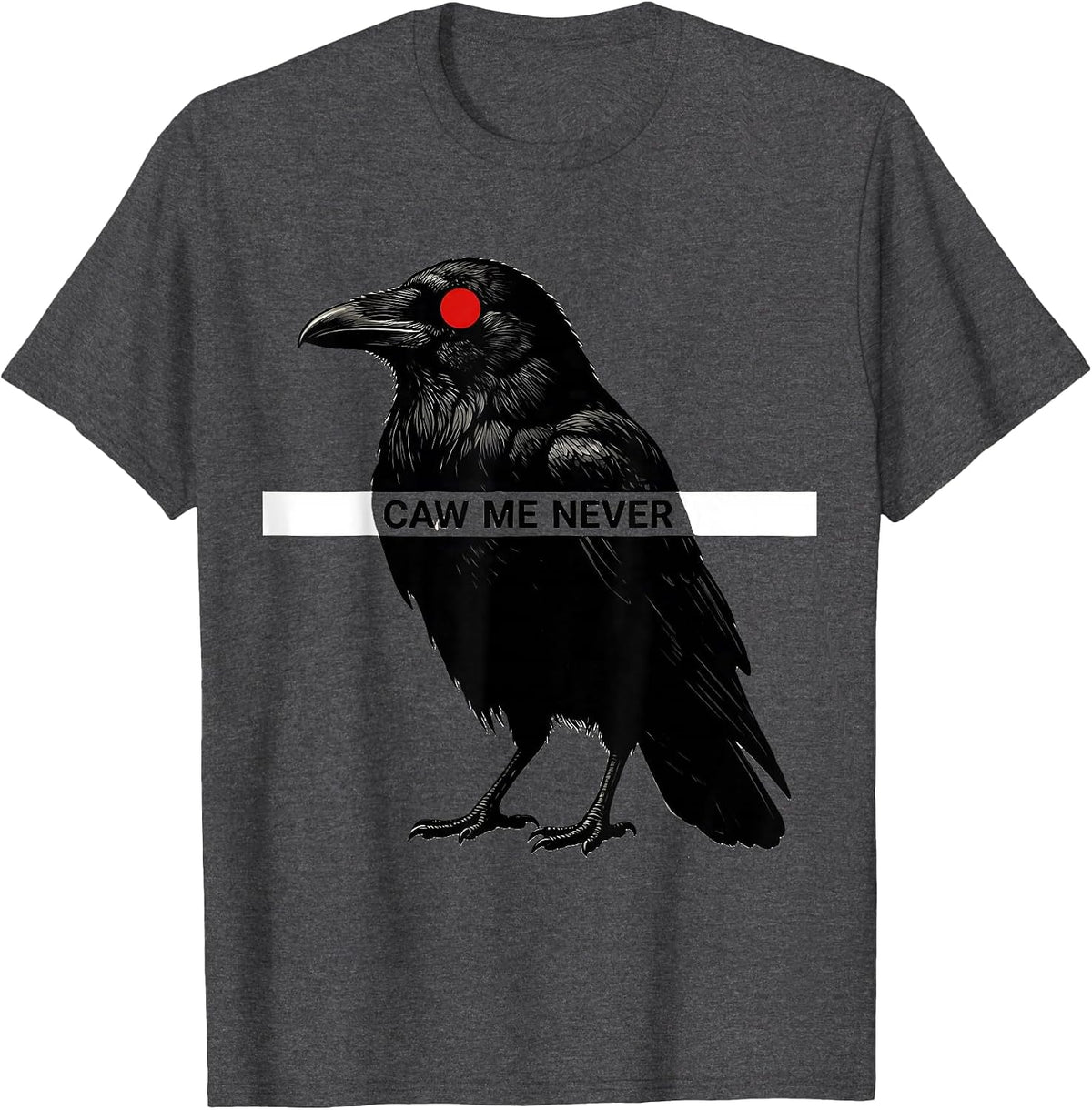 Men's Caw Me Never Funny Crow Raven Bird Lover Gothic Humor T-Shirt - Dark Heather Grey