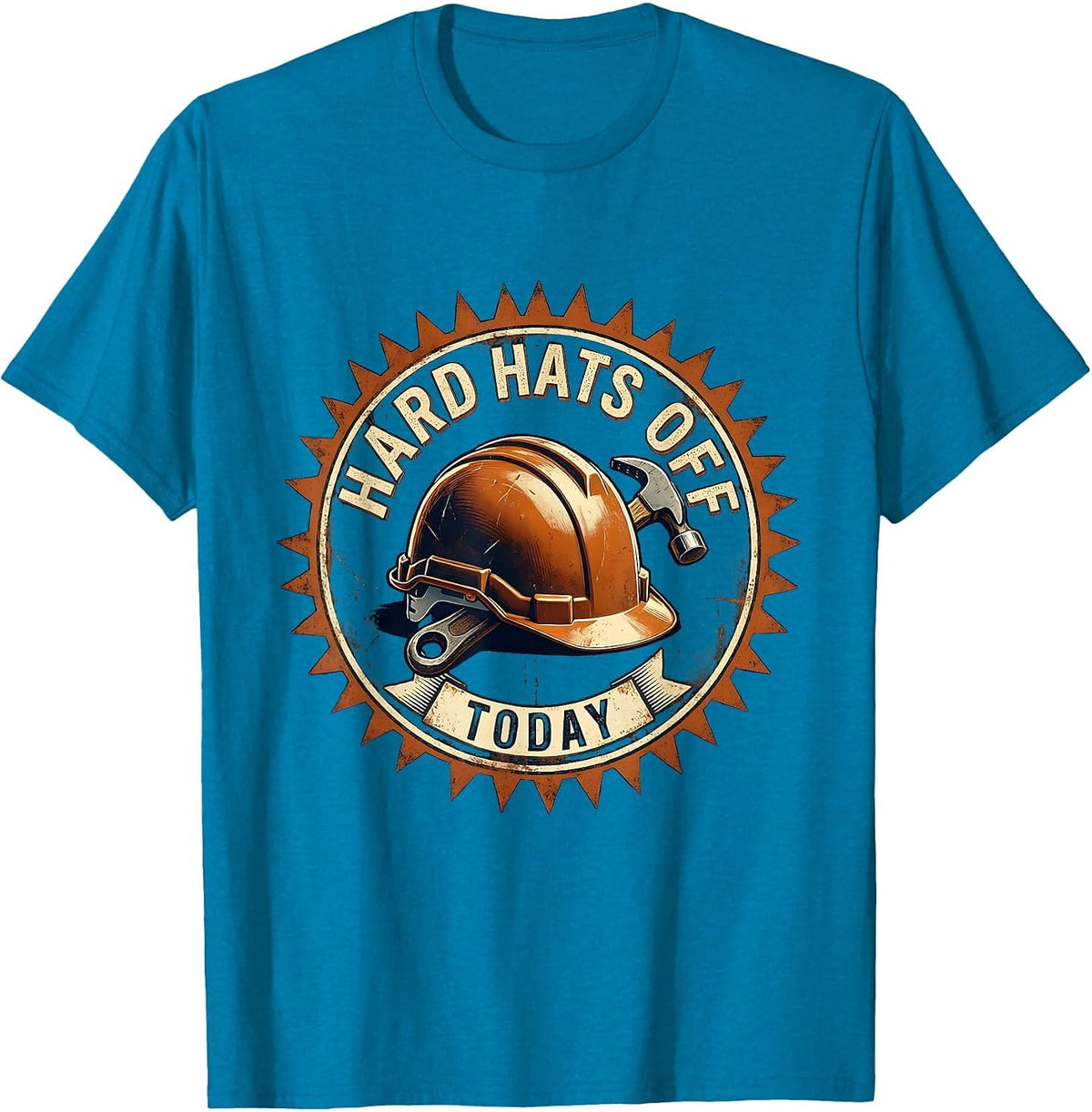 Hard Hats Off Today Labor Day Celebration Design T-Shirt - Sapphire Blue