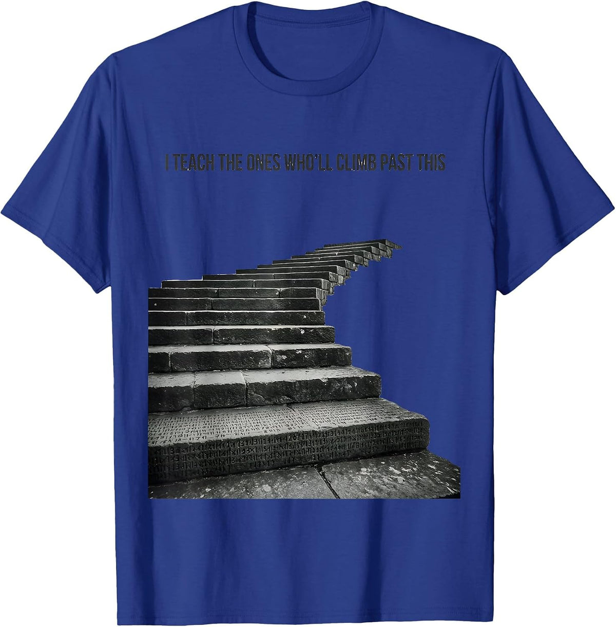 Men's I Teach The Ones Who'll Climb Past This History Teacher T-Shirt - Royal Blue