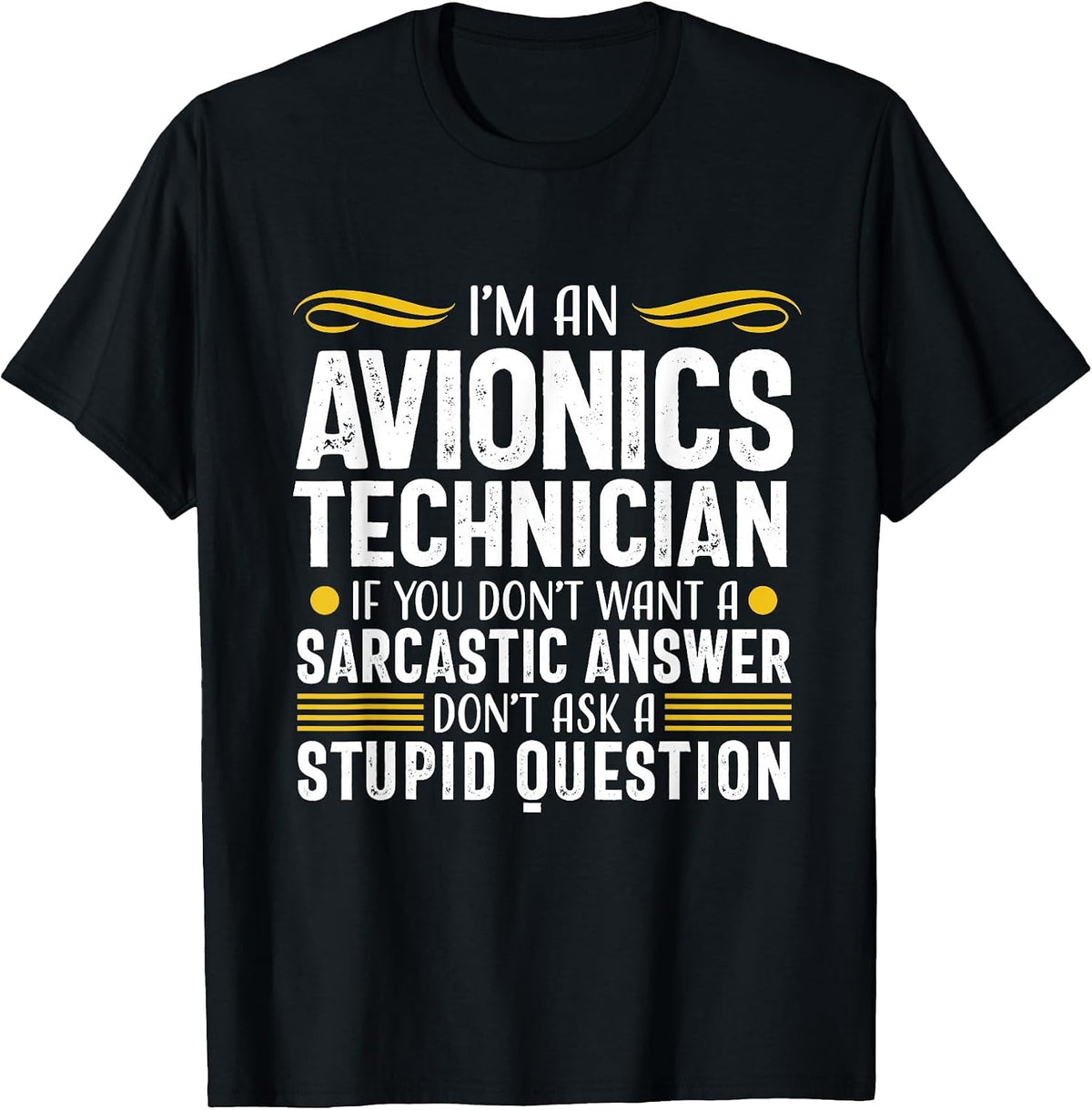 Sarcastic Answer Avionics Technician Aircraft Mechanic T-Shirt - Black