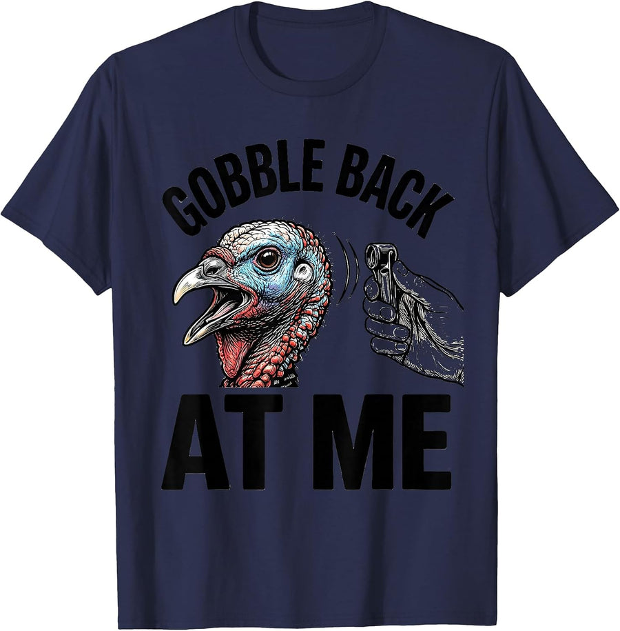 Gobble Back At Me Funny Turkey Hunting Season Gift T-Shirt - Navy Blue