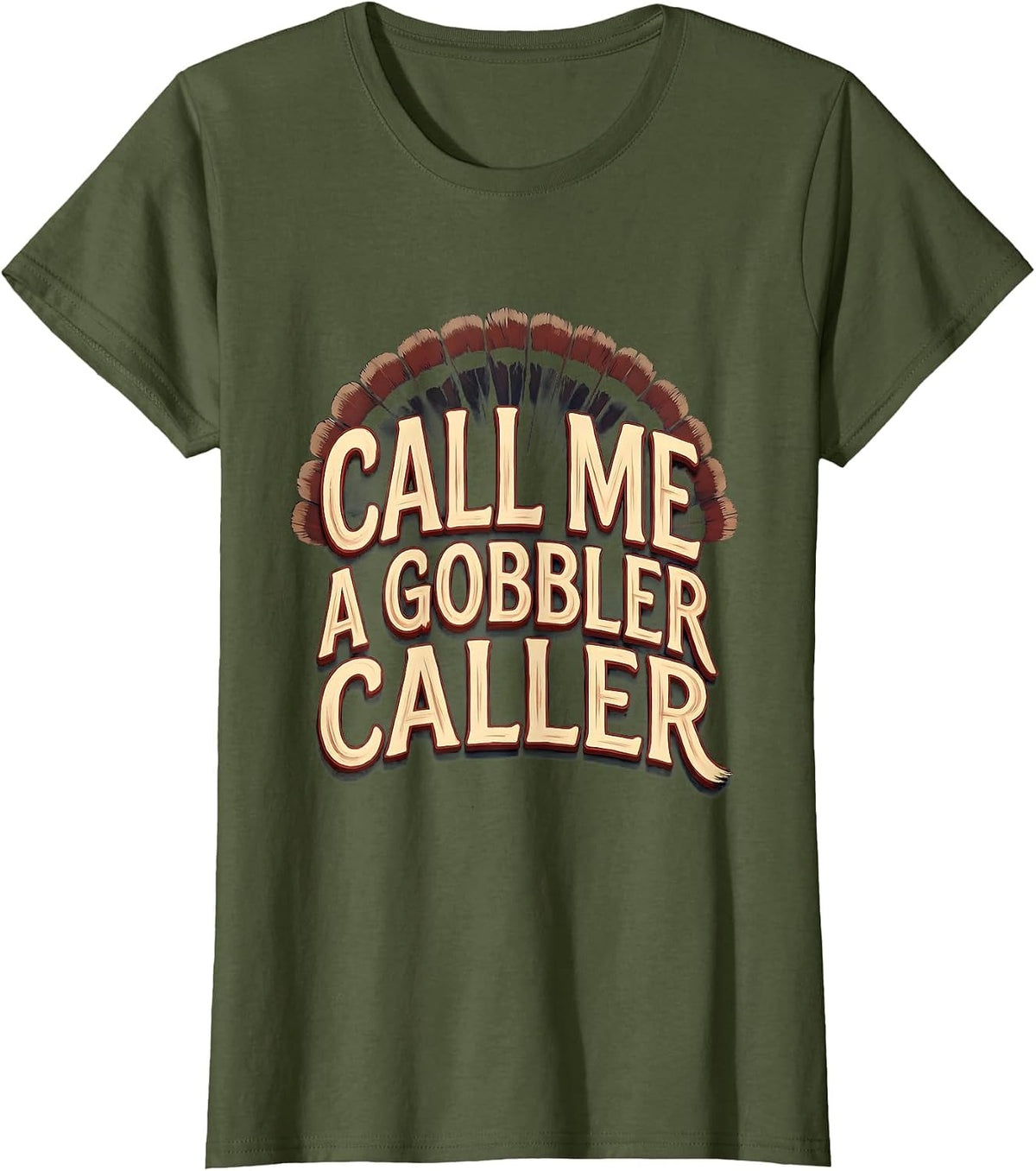 Call Me a Gobbler Caller Sign Painter Turkey Hunting Camo T-Shirt, Women, Olive Green, X-Small - As Pictured