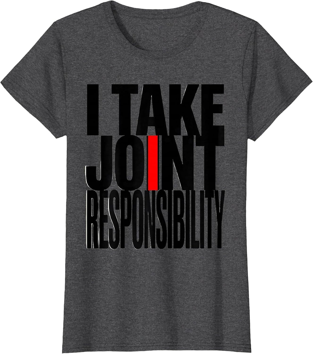 Women's I Take Joint Responsibility Funny Physical Therapist Gift T-Shirt - Dark Heather Grey