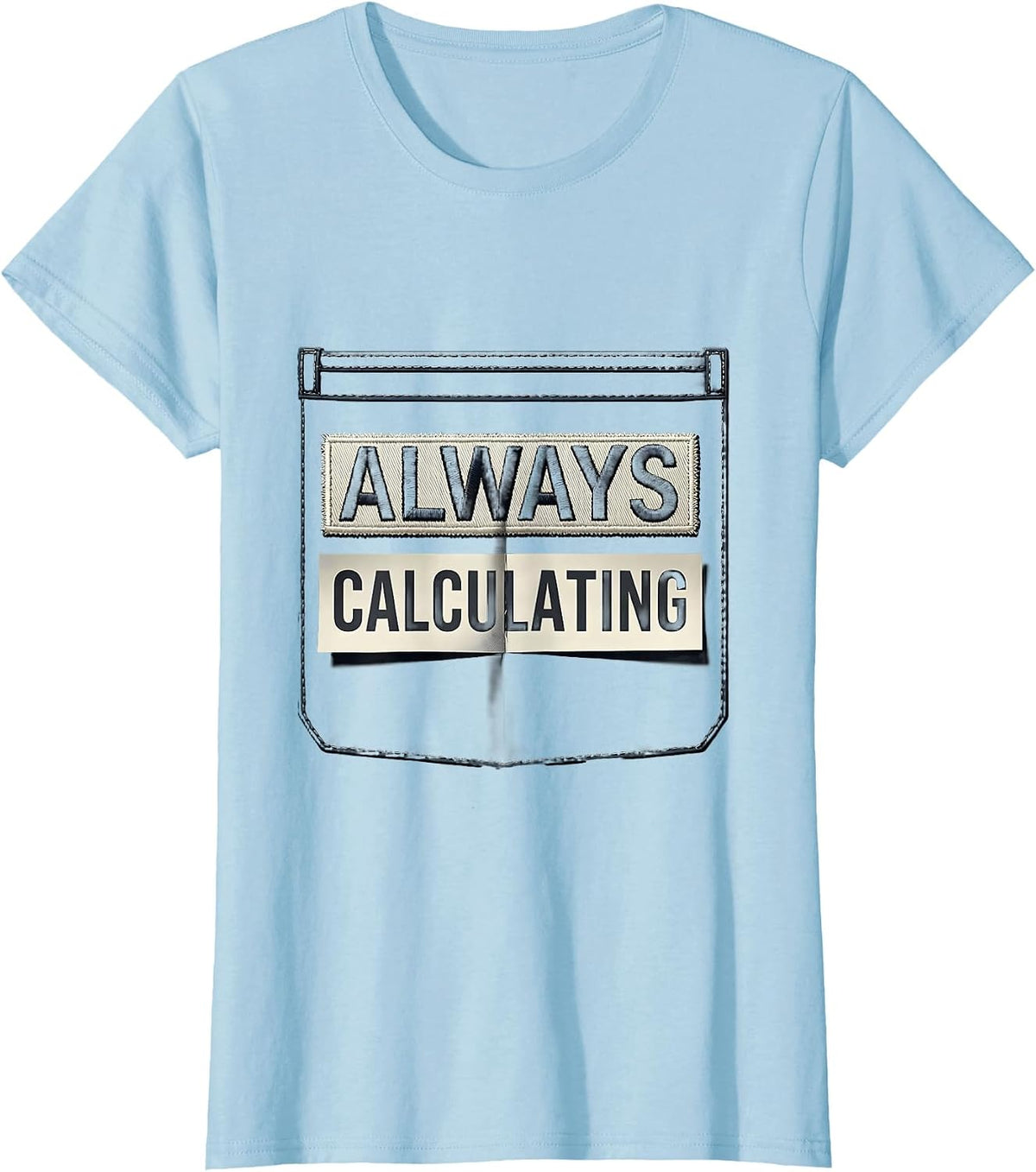 Women's Always Calculating Math Teacher Graphic Design T-Shirt - Baby Blue