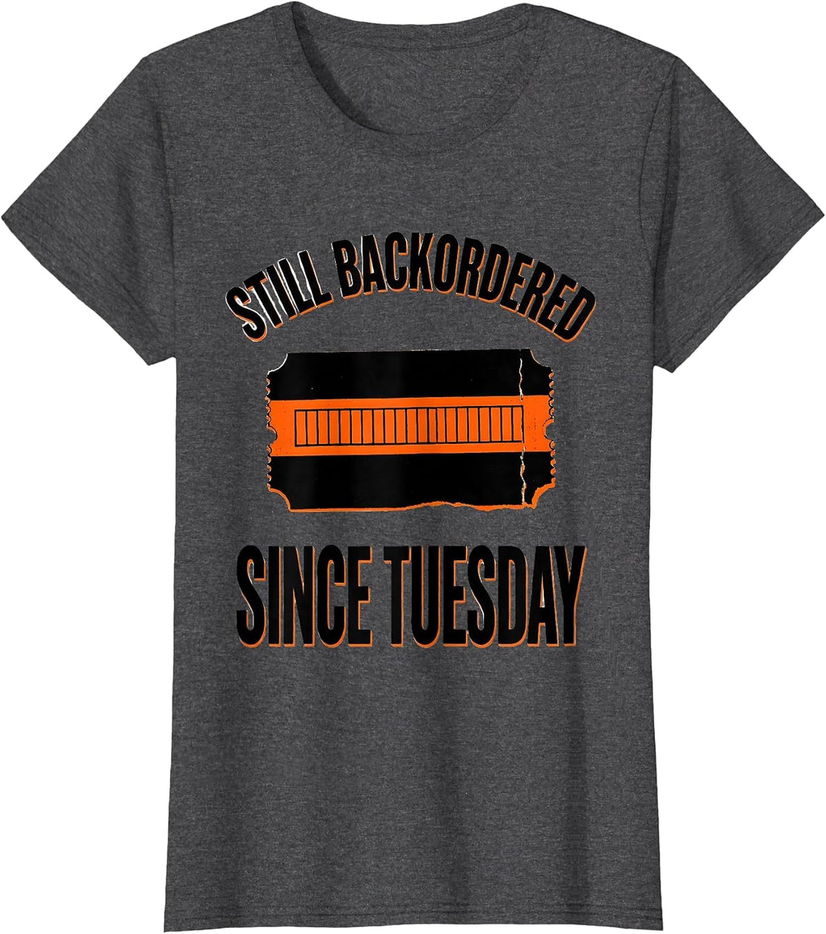 Women's Still Backordered Since Tuesday Funny Car Guy Mechanic T-Shirt - Dark Heather Grey