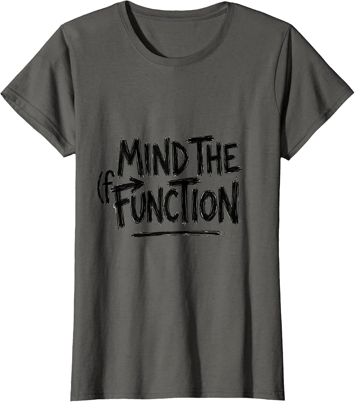 Women's Mind The Function Funny Math Teacher Joke Gift T-Shirt - Asphalt Grey