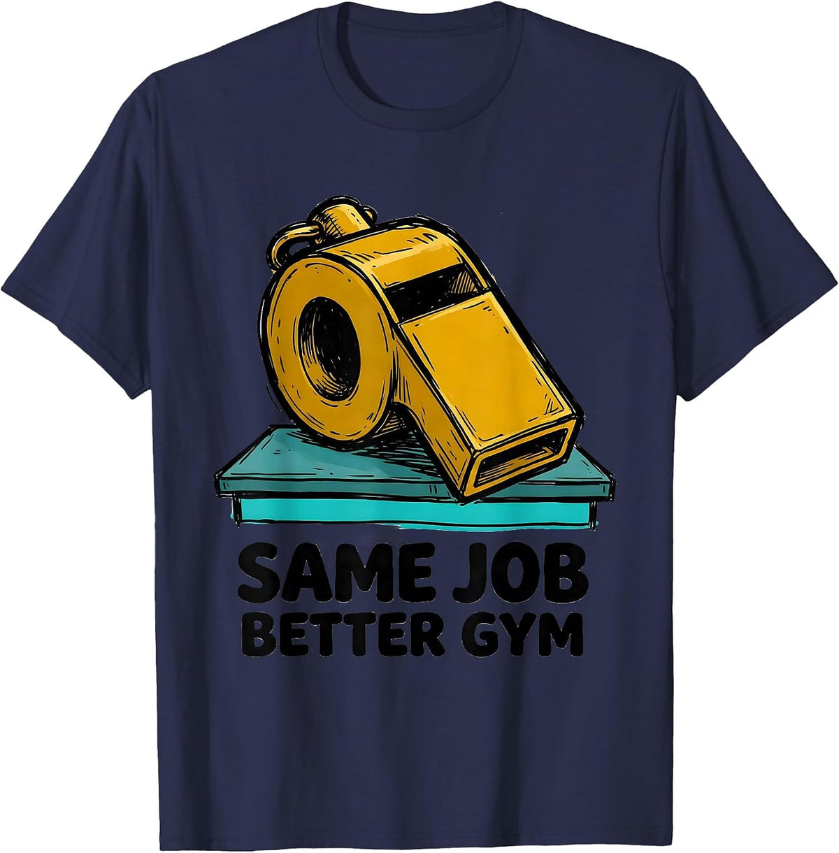 Men's Same Job, Better Gym Funny PE Teacher Gym Class Back T-Shirt - Navy Blue
