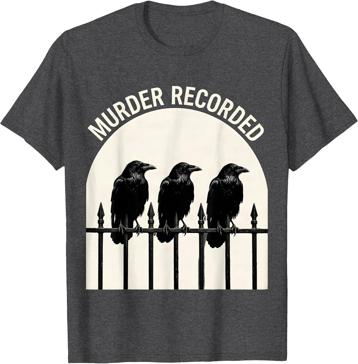 Murder Recorded Dark Humor Gothic Crow Raven Bird Lover T-Shirt - Dark Heather Grey