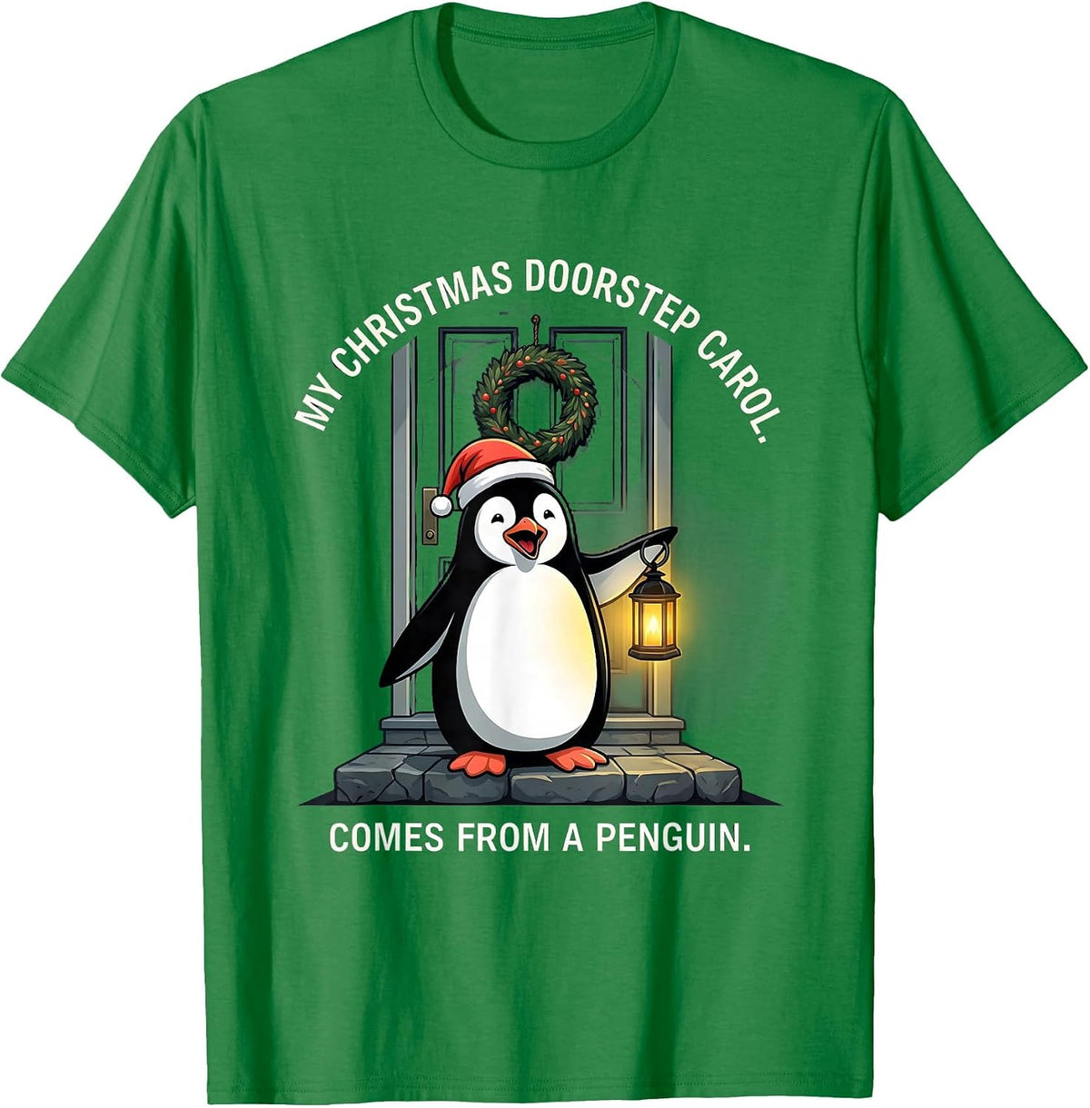 Men's My Christmas Doorstep Carol Comes From A Penguin Funny T-Shirt - Kelly Green
