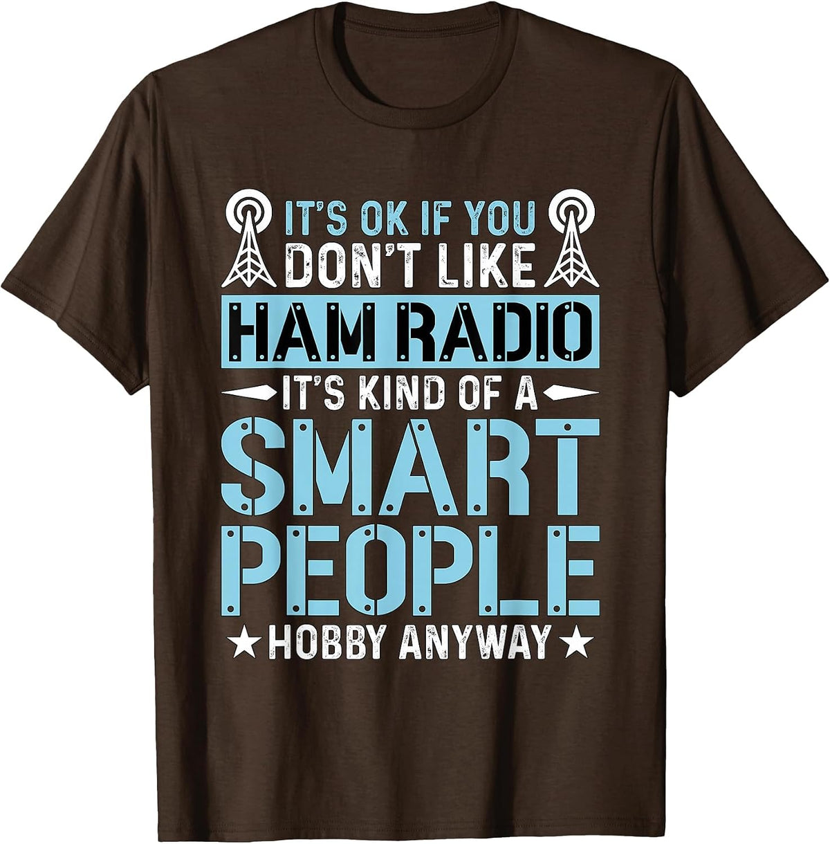 It's Ok If You Don't Like Amateur Loves Operating Ham Radio T-Shirt, Men, Brown, Small - As Pictured