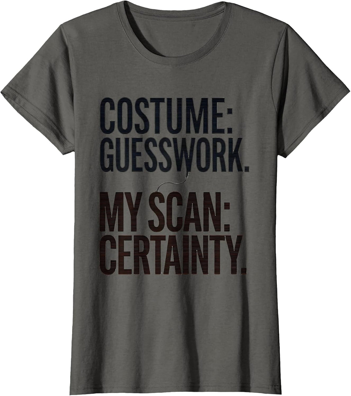 Women's Costume: Guesswork. My Scan: Certainty. Sonographer T-Shirt - Asphalt Grey