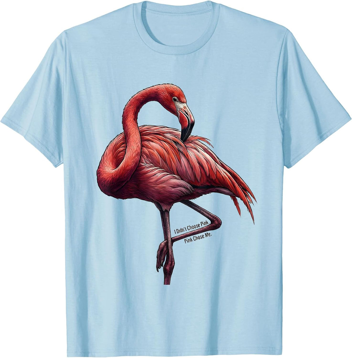 Men's I Didn't Choose Pink Pink Chose Me Funny Flamingo Bird Lover T-Shirt - Baby Blue