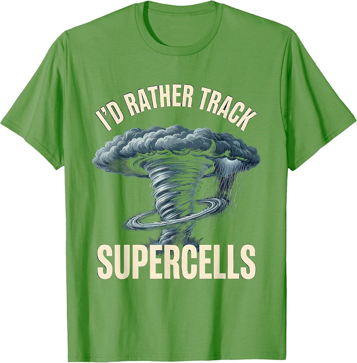 Men's I'd Rather Track Supercells Funny Storm Chaser Meteorology T-Shirt - Grass Green