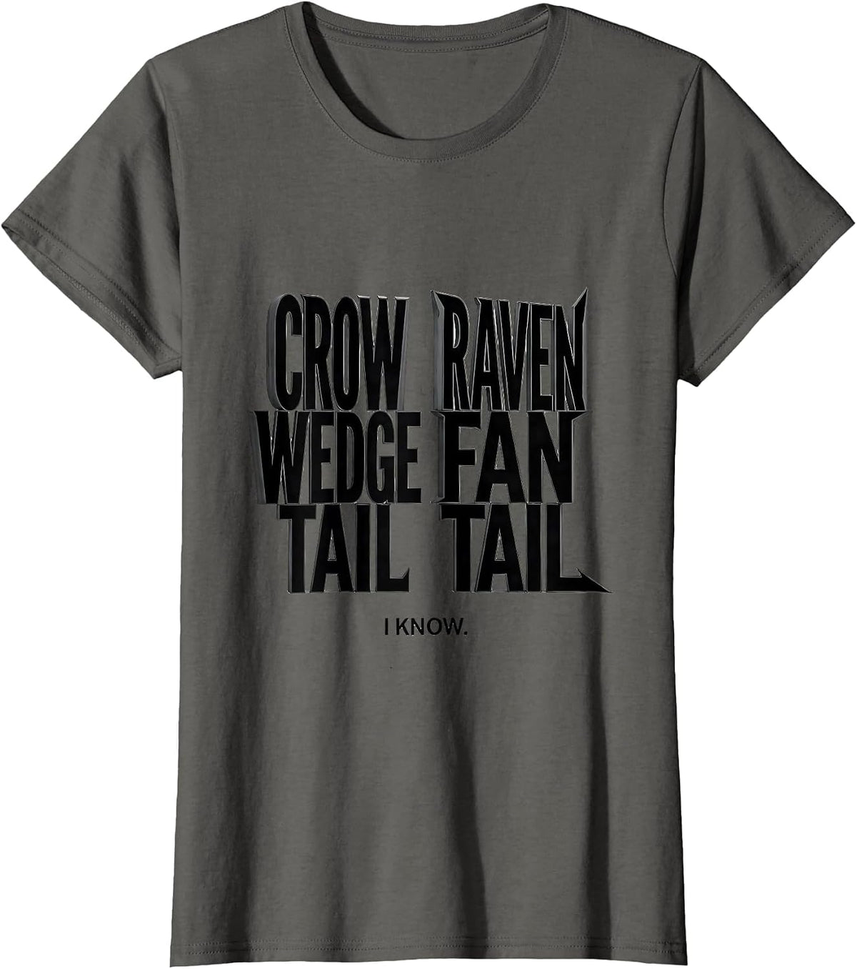 Women's Crow: Wedge Tail. Raven: Fan Tail. I Know. Bird Lover T-Shirt - Asphalt Grey