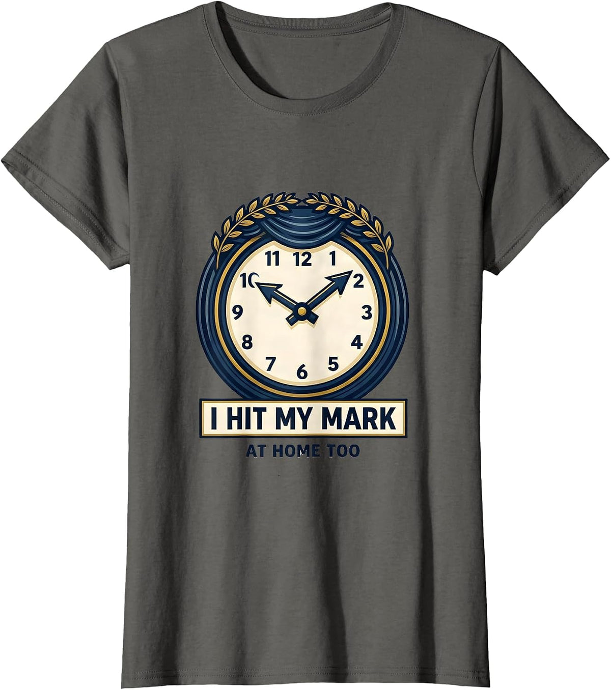 Women's I Hit My Mark At Home Too Funny Musical Theatre Kid Actor T-Shirt - Asphalt Grey