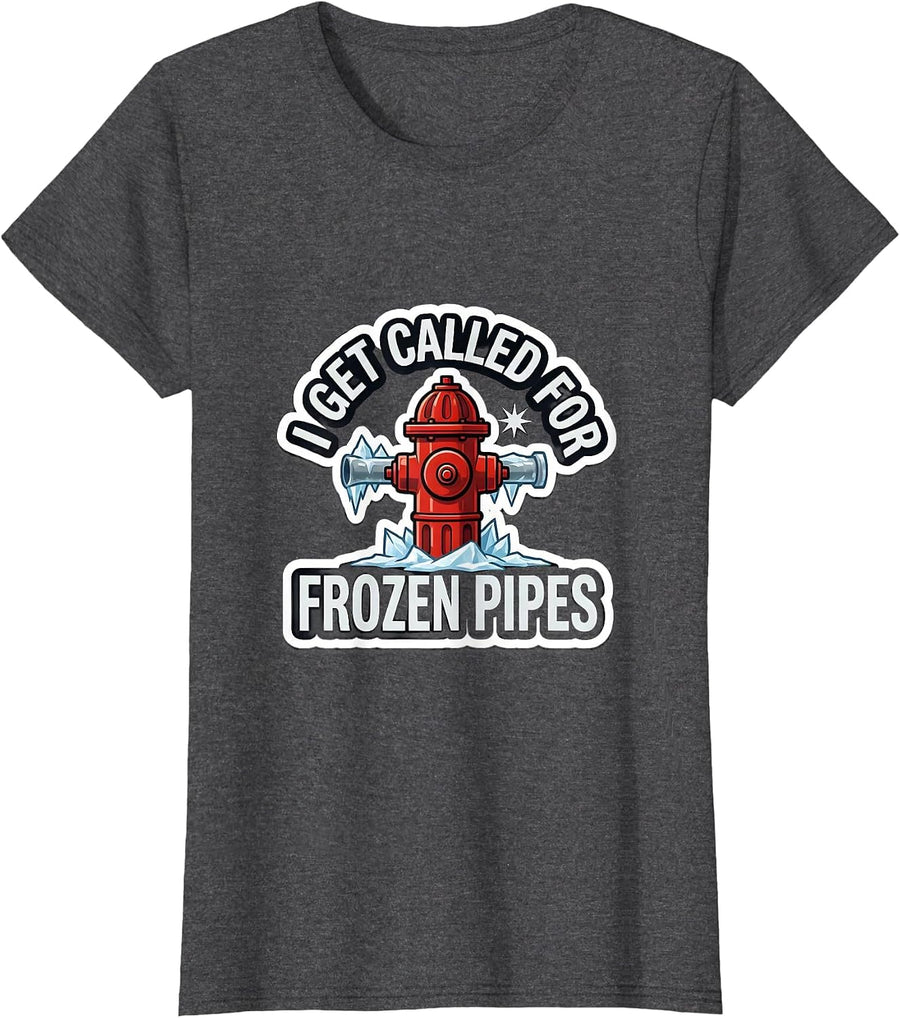 Women's I Get Called For Frozen Pipes Funny Firefighter Christmas T-Shirt - Dark Heather Grey