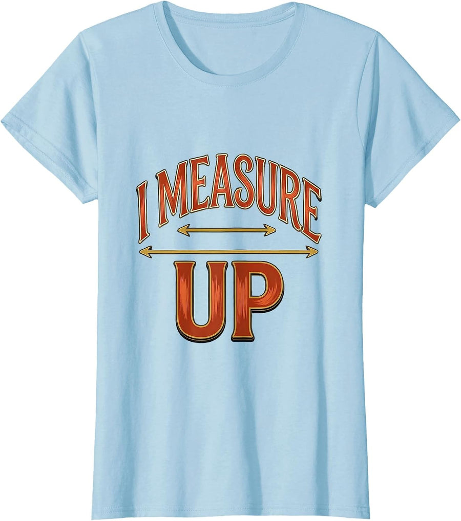 Women's I Measure Up Funny Math Teacher Pun Science Nerd Gift T-Shirt - Baby Blue