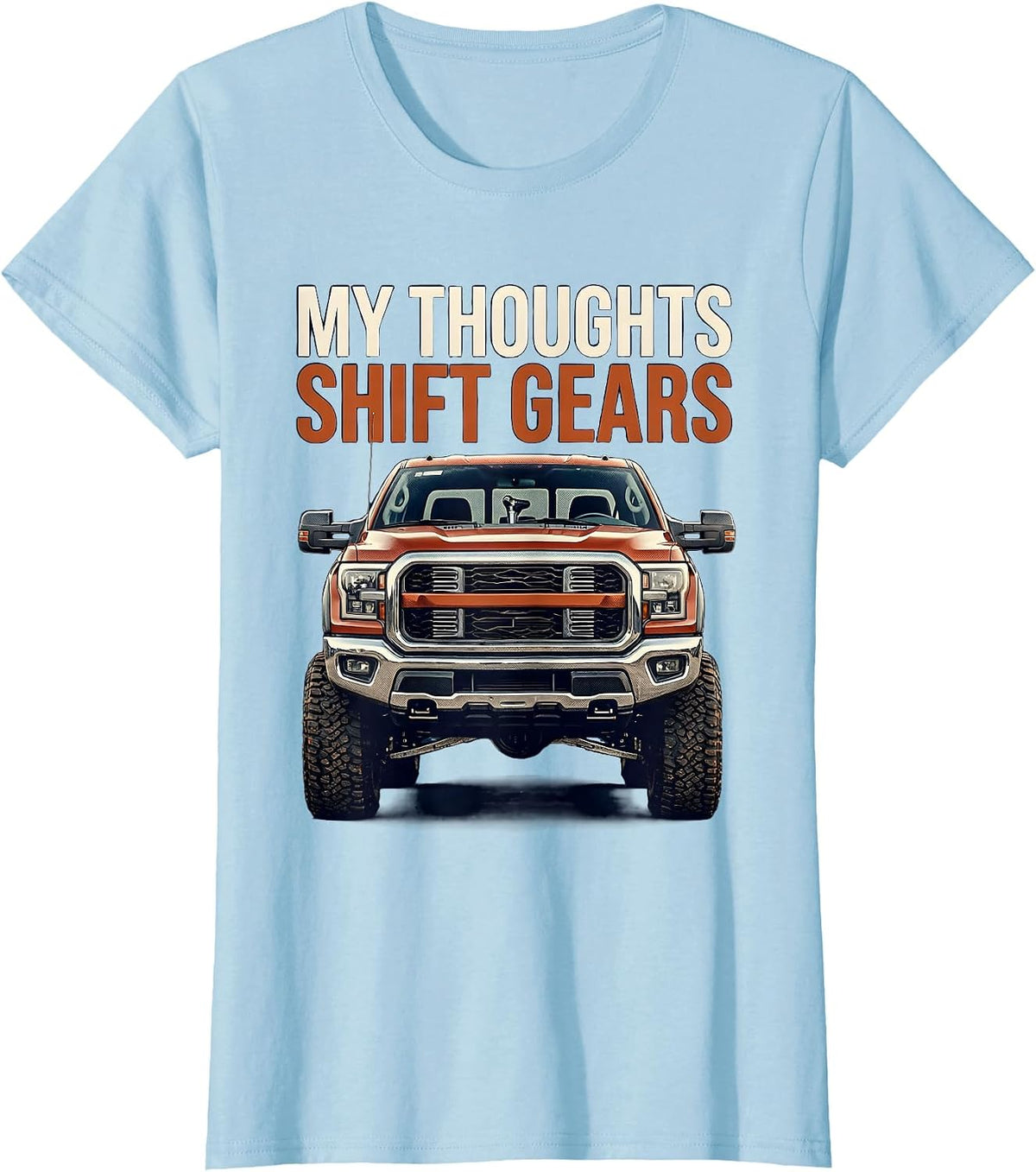 My Thoughts Shift Gears Funny Trucker Diesel Pickup Driver T-Shirt - Baby Blue
