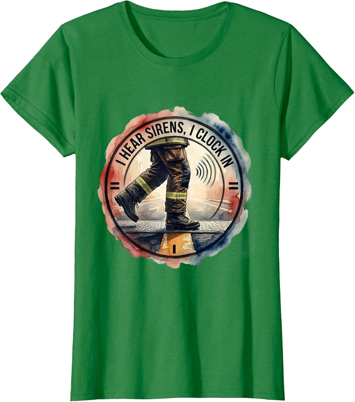 Women's I Hear Sirens, I Clock In Funny Firefighter Humor Gift T-Shirt - Kelly Green